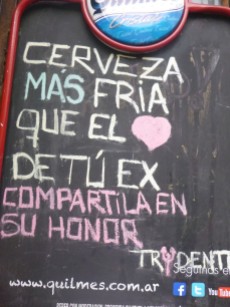 Buenos Aires, "beer colder than the heart of your ex. Let's share it in her honour"